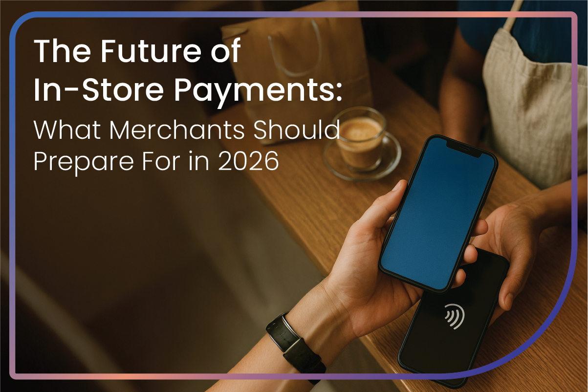 The Future of In-Store Payments: What Merchants Should Expect in 2026