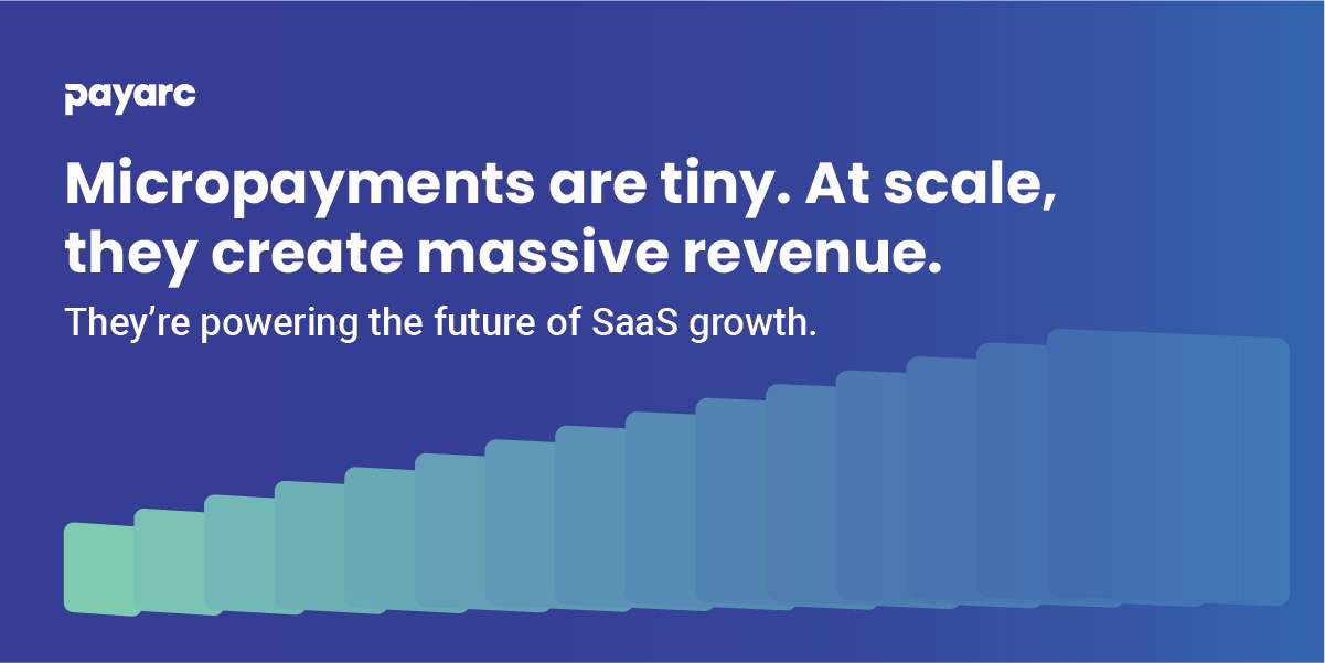 Building Micropayment Models Into SaaS: Why Payarc’s Fast Integrations Matter